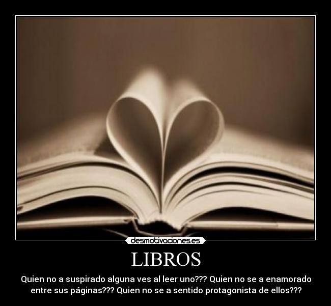 LIBROS - Quien no a suspirado alguna ves al leer uno??? Quien no se a enamorado
entre sus páginas??? Quien no se a sentido protagonista de ellos???
