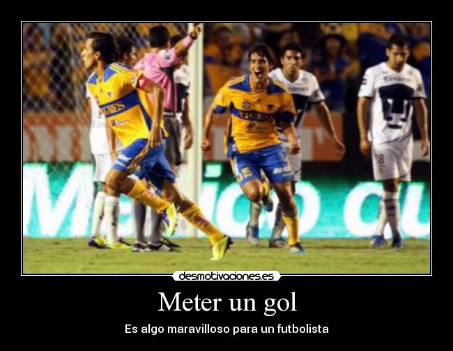 Meter un gol - Es algo maravilloso para un futbolista