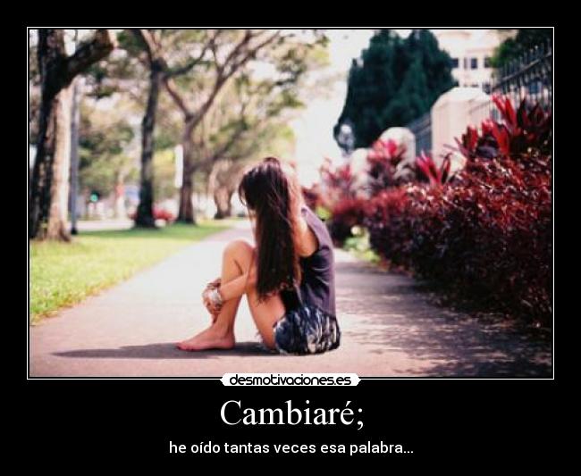 Cambiaré; -