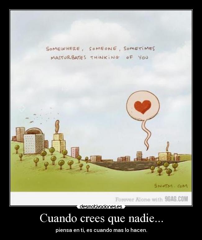 Cuando crees que nadie... -