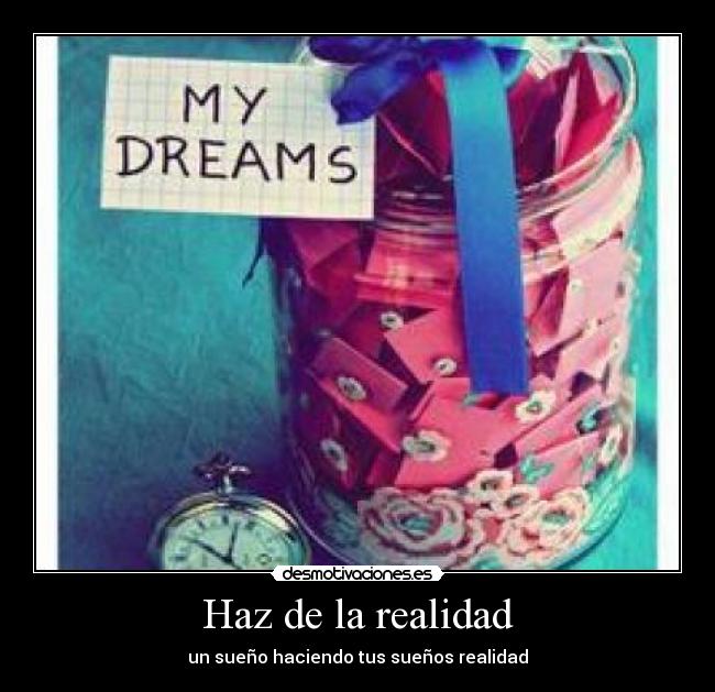 Haz de la realidad - un sueño haciendo tus sueños realidad