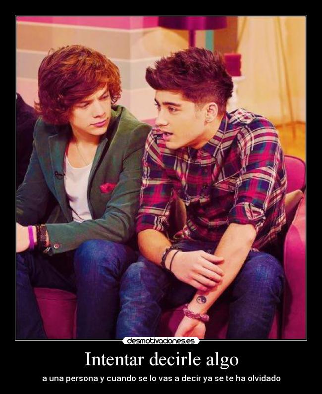 Intentar decirle algo - a una persona y cuando se lo vas a decir ya se te ha olvidado