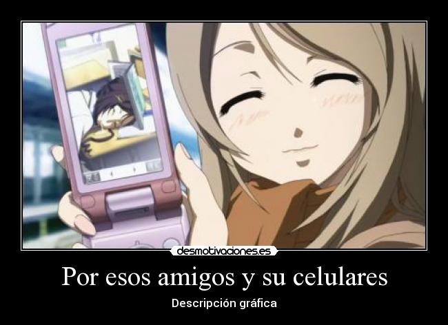Por esos amigos y su celulares -