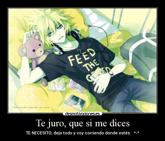 Te juro, que si me dices -