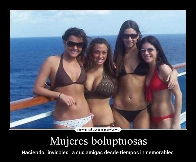 Mujeres boluptuosas - Haciendo invisbles a sus amigas desde tiempos inmemorables.