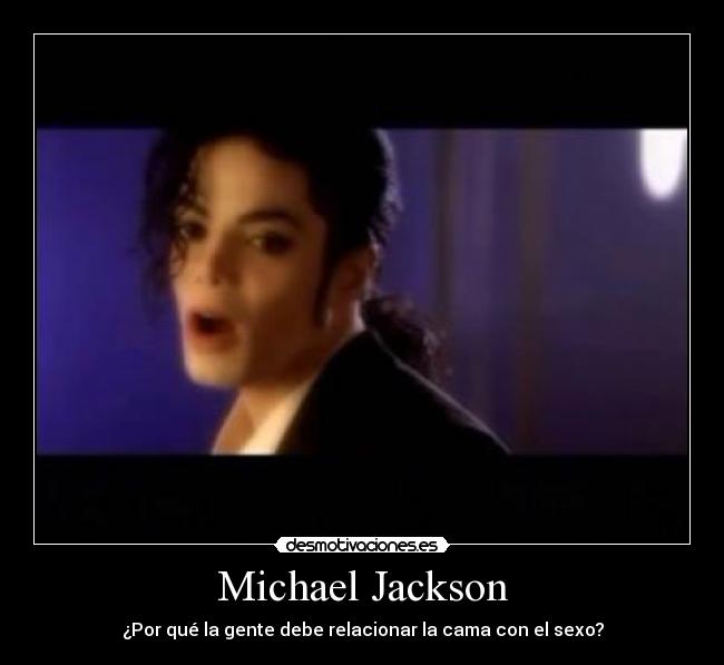 Michael Jackson - ¿Por qué la gente debe relacionar la cama con el sexo?