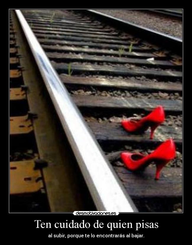 Ten cuidado de quien pisas - 