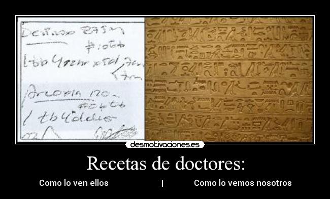 Recetas de doctores: - Como lo ven ellos                          |               Como lo vemos nosotros