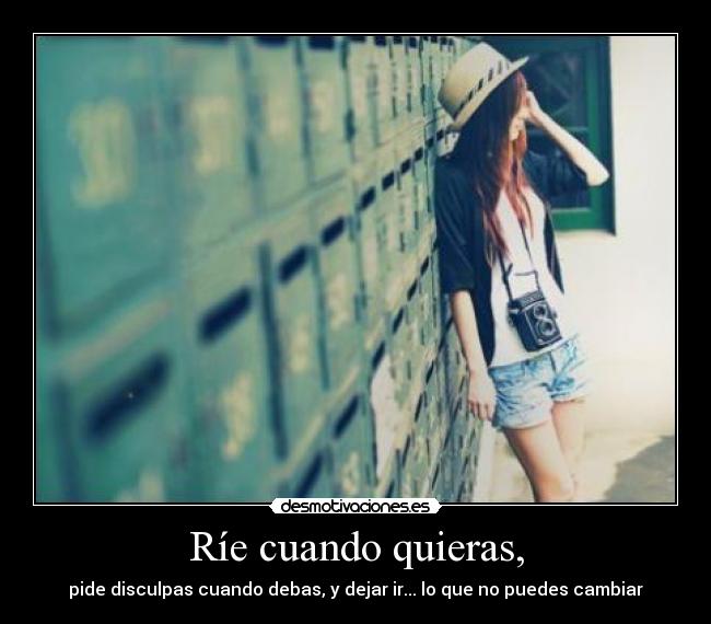 Ríe cuando quieras, -