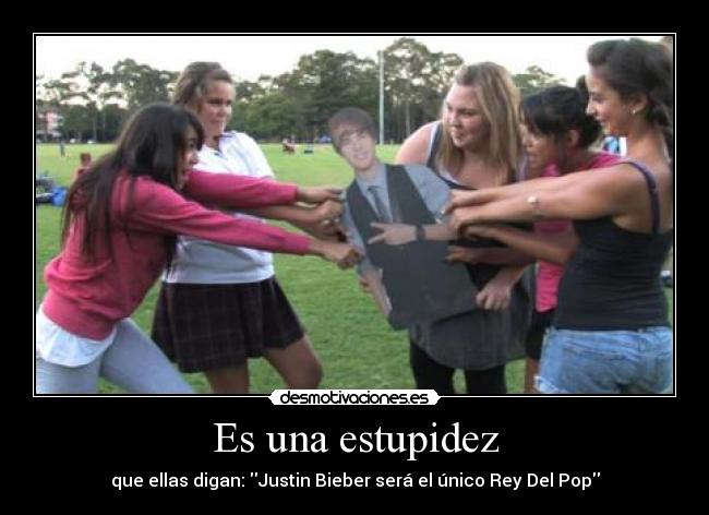 Es una estupidez - que ellas digan: Justin Bieber será el único Rey Del Pop