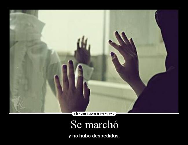 Se marchó -