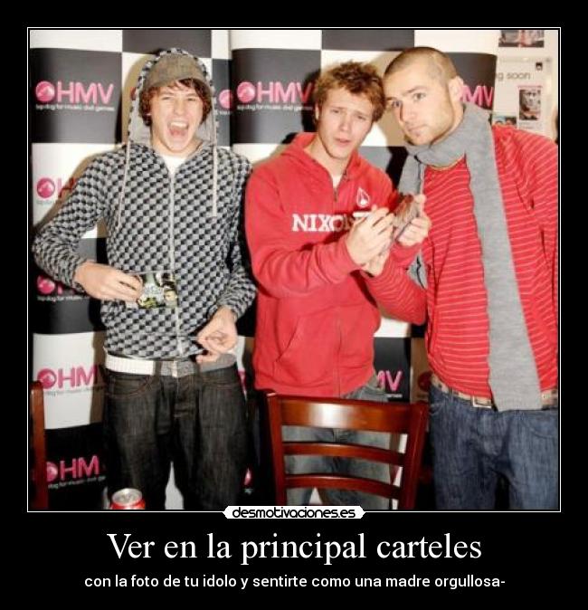 Ver en la principal carteles - con la foto de tu idolo y sentirte como una madre orgullosa-