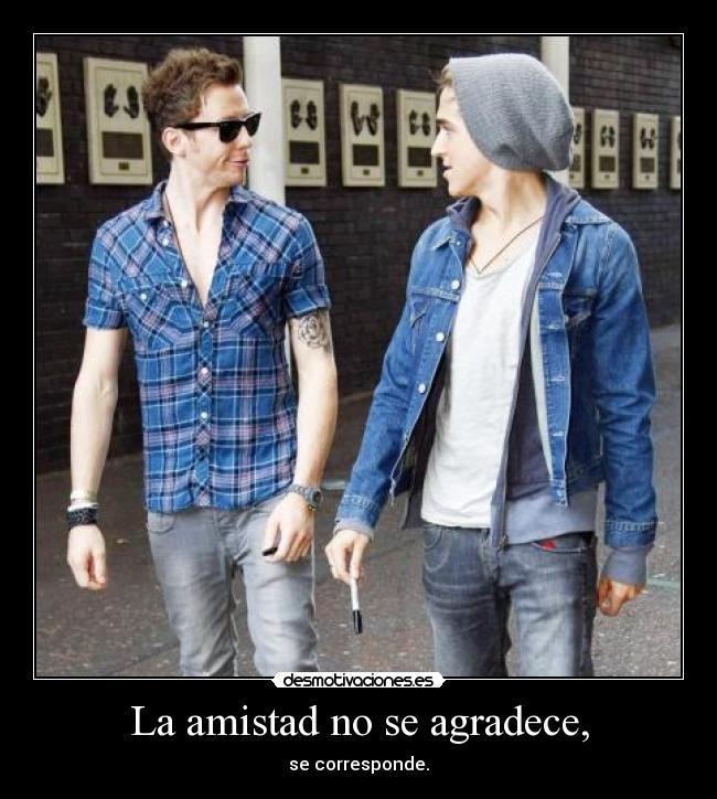 La amistad no se agradece, - 