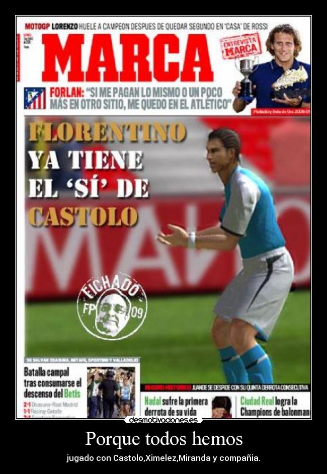 Porque todos hemos - jugado con Castolo,Ximelez,Miranda y compañia.