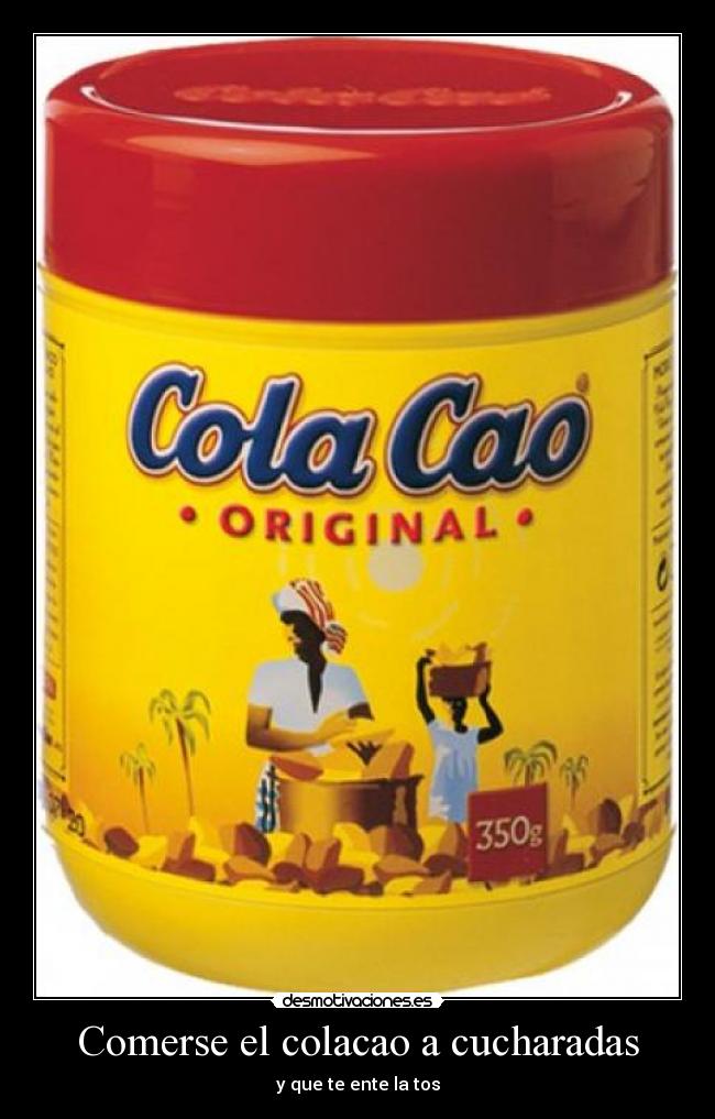 Comerse el colacao a cucharadas - 