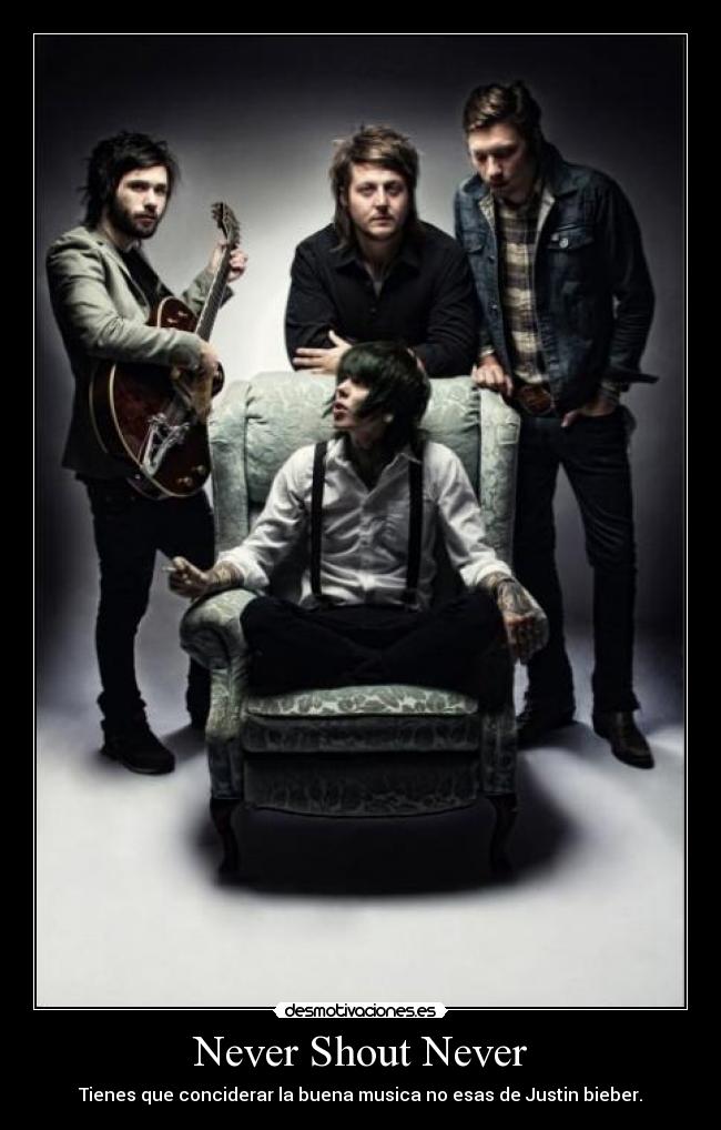 Never Shout Never - Tienes que conciderar la buena musica no esas de Justin bieber.