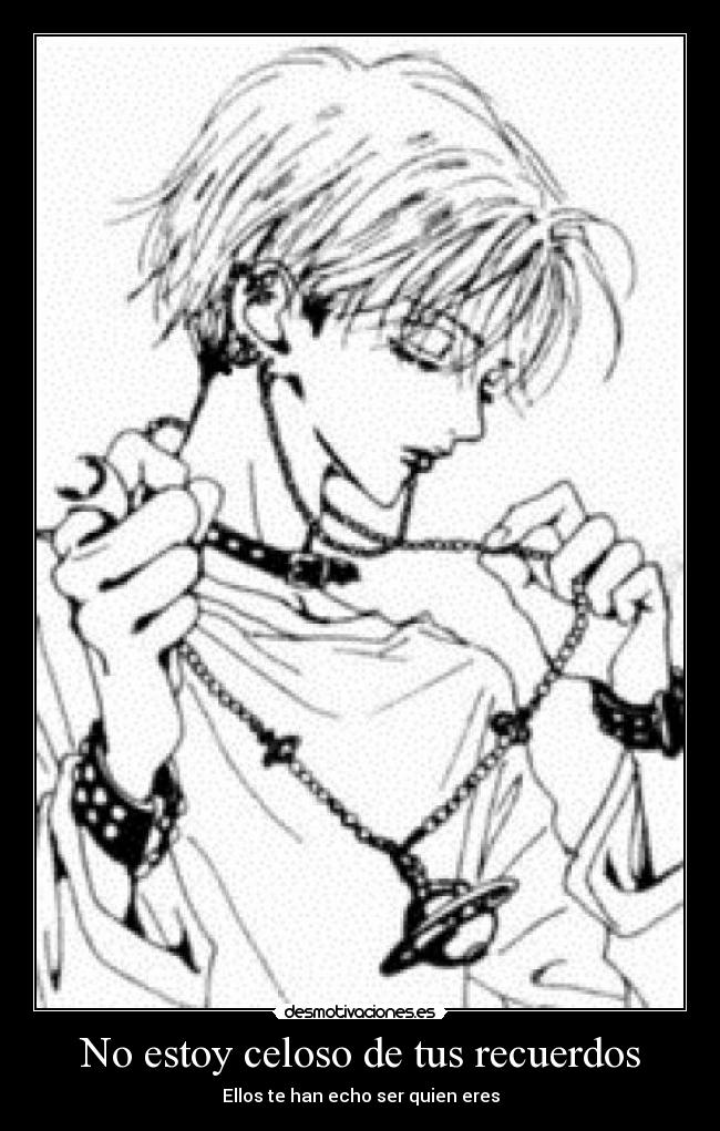 No estoy celoso de tus recuerdos -