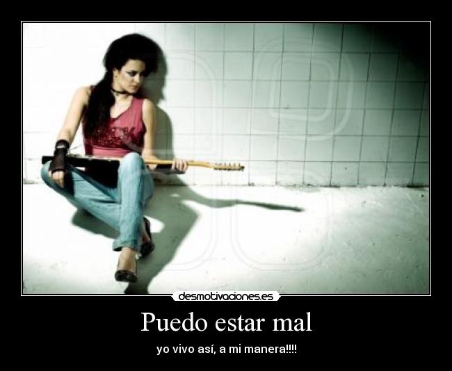 Puedo estar mal - yo vivo así, a mi manera!!!!