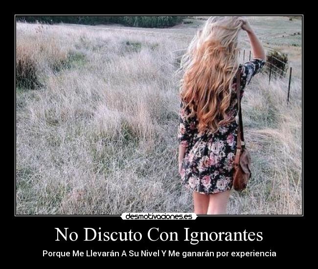 No Discuto Con Ignorantes - 