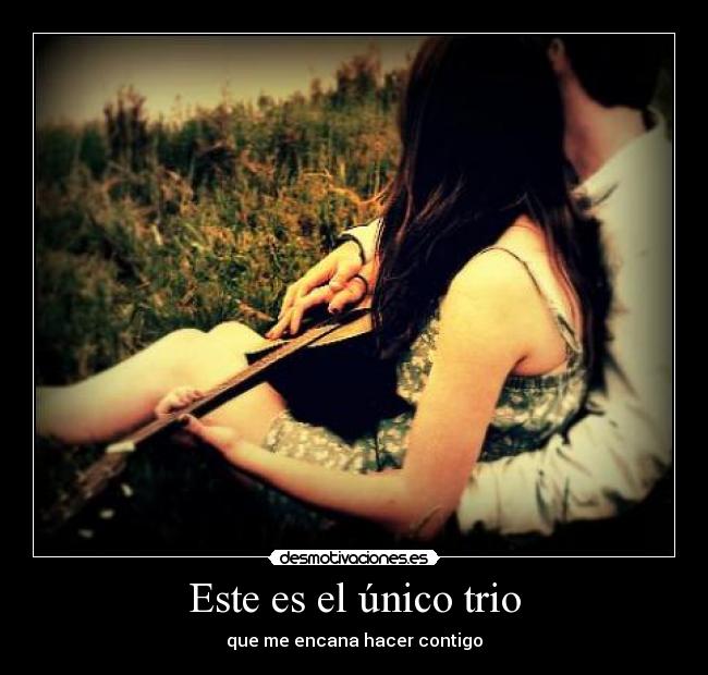Este es el único trio -
