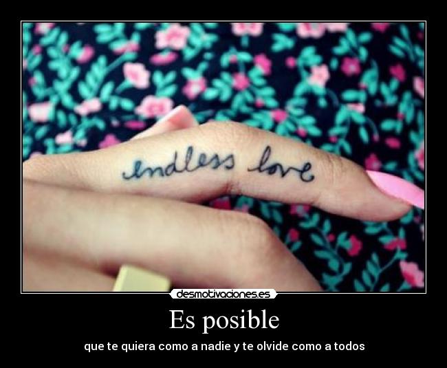 Es posible - que te quiera como a nadie y te olvide como a todos
