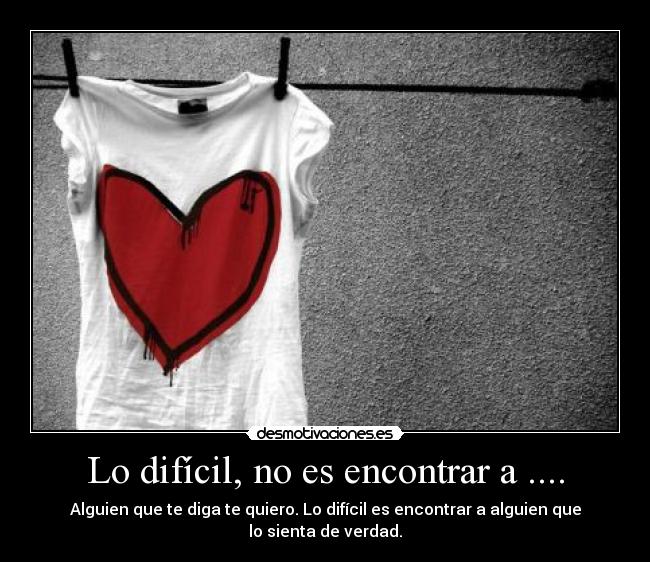 Lo difícil, no es encontrar a .... -
