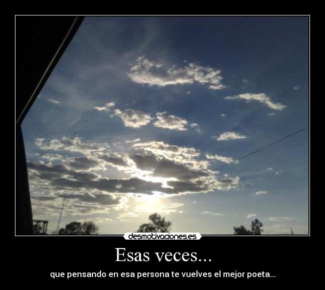 Esas veces... -