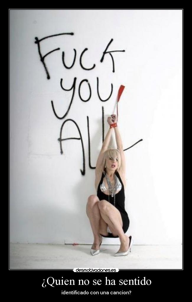¿Quien no se ha sentido - identificado con una cancion?
