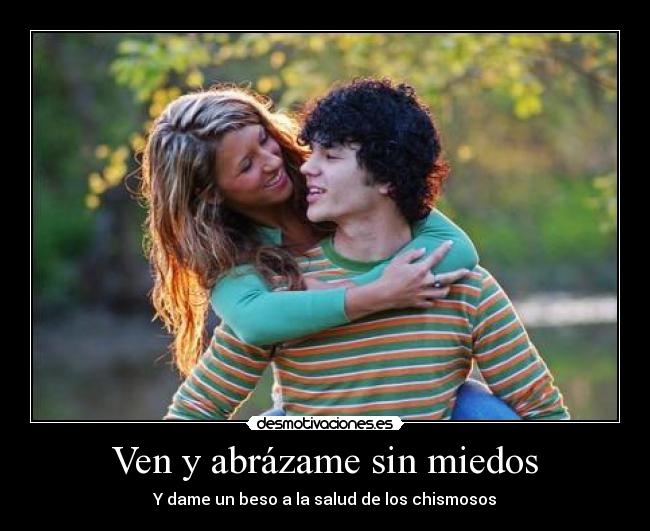 Ven y abrázame sin miedos -