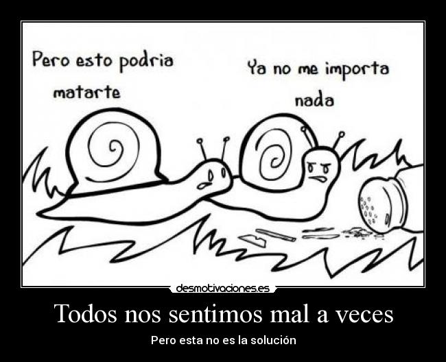 Todos nos sentimos mal a veces - 