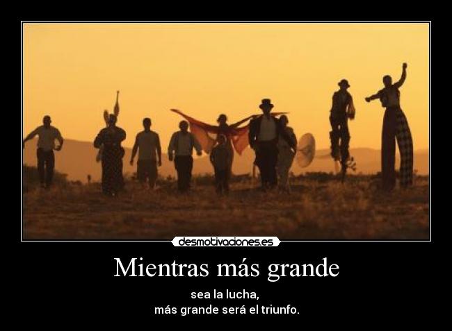 Mientras más grande -