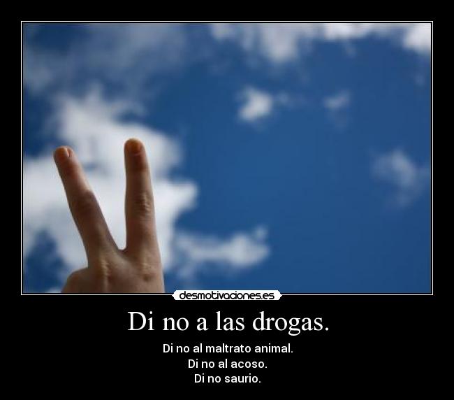 Di no a las drogas. - 
