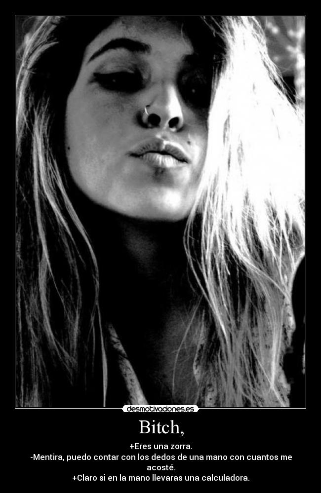 Bitch, -