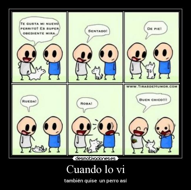 Cuando lo vi - también quise un perro así