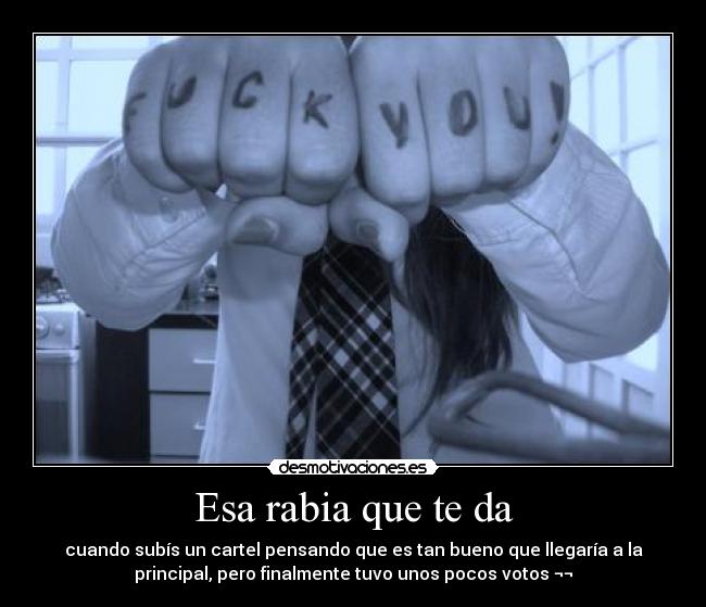 Esa rabia que te da -
