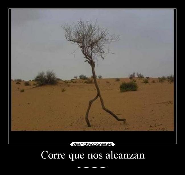 Corre que nos alcanzan - ..........................
