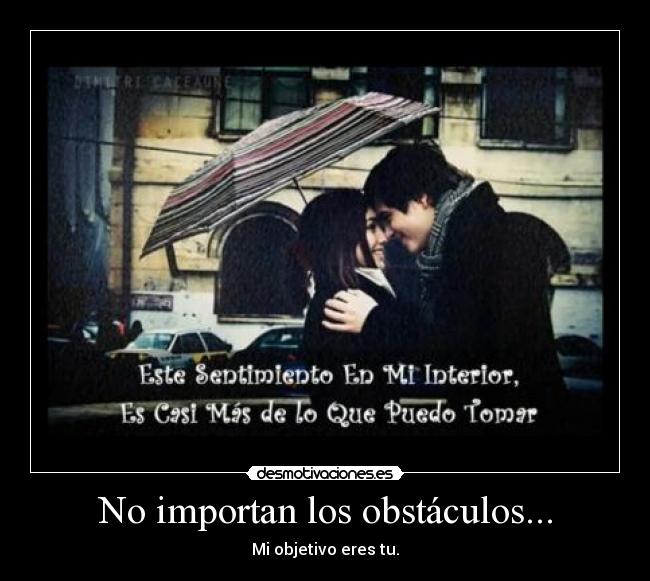 No importan los obstáculos... -