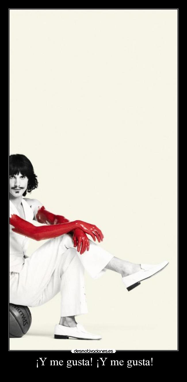 ¡Y me gusta! ¡Y me gusta! -