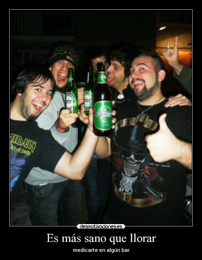 Es más sano que llorar - medicarte en algún bar