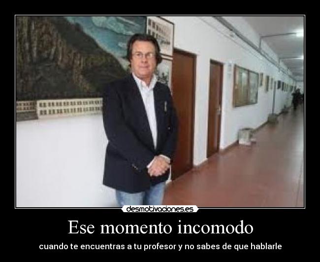 Ese momento incomodo - cuando te encuentras a tu profesor y no sabes de que hablarle