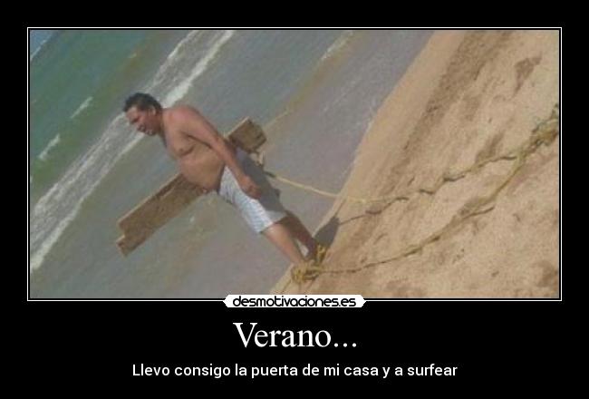 Verano... - Llevo consigo la puerta de mi casa y a surfear