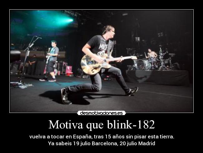 Motiva que blink-182 - vuelva a tocar en España, tras 15 años sin pisar esta tierra.
Ya sabeis 19 julio Barcelona, 20 julio Madrid