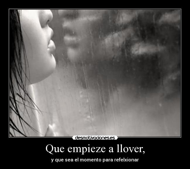 Que empieze a llover, - 