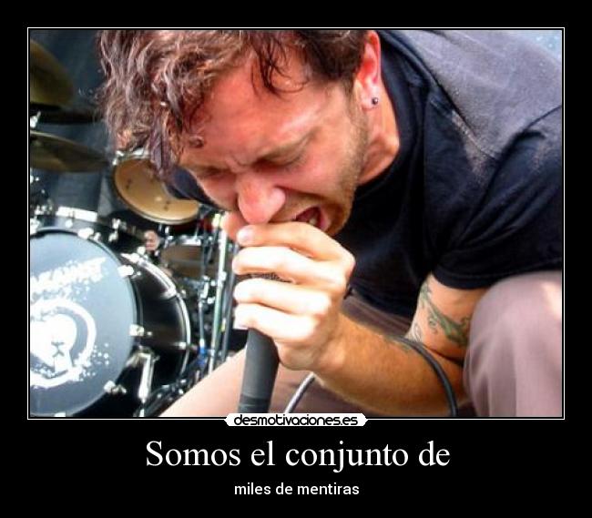 Somos el conjunto de - miles de mentiras