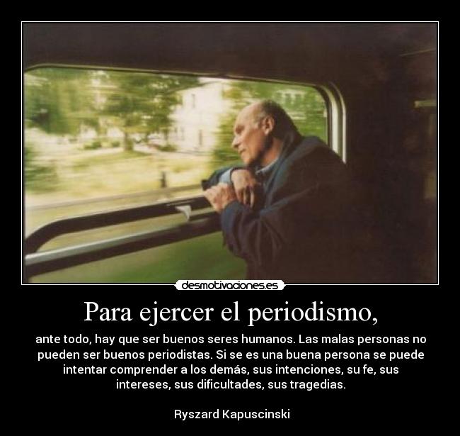 Para ejercer el periodismo, -