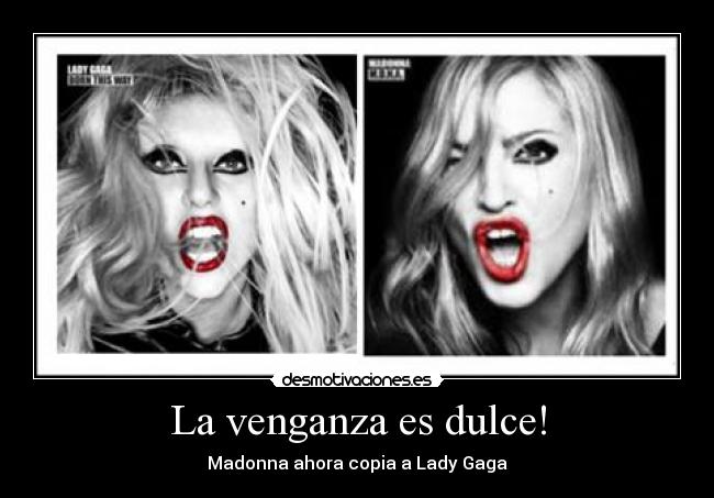 La venganza es dulce! - Madonna ahora copia a Lady Gaga