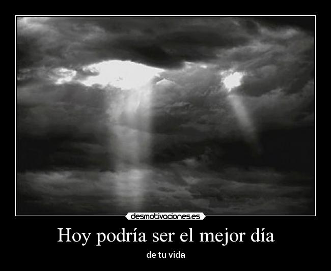 Hoy podría ser el mejor día - 