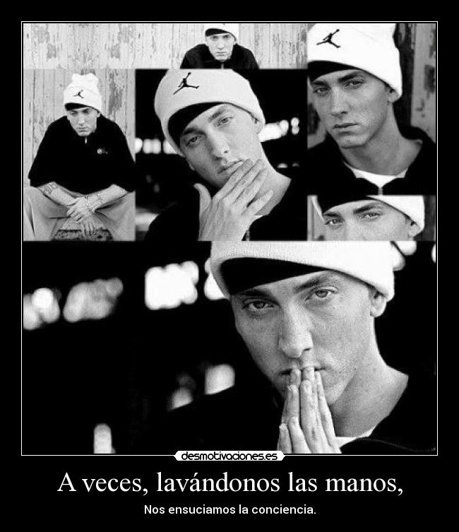 A veces, lavándonos las manos, -