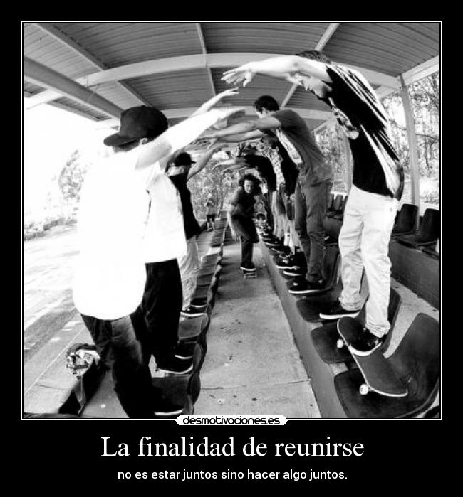 La finalidad de reunirse - 