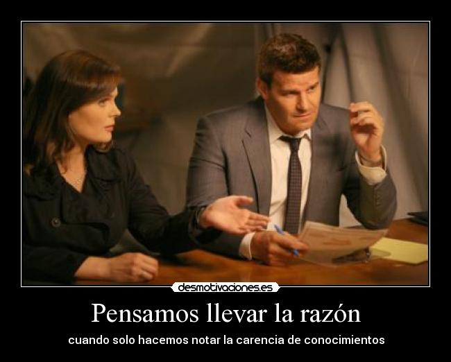 Pensamos llevar la razón -